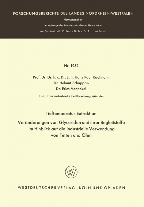 Tieftemperatur-Extraktion. Veränderungen von Glyceriden und ihrer Begleitstoffe im Hinblick auf die industrielle Verwendung von Fetten und Ölen