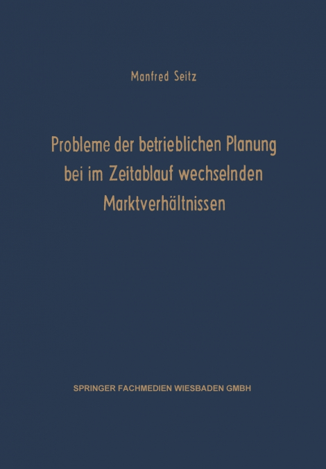 Probleme der betrieblichen Planung bei im Zeitablauf wechselnden Marktverhältnissen