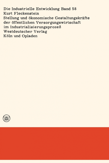 Stellung und ökonomische Gestaltungskräfte der öffentlichen Versorgungswirtschaft im Industrialisierungsprozeß