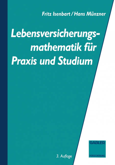 Lebensversicherungsmathematik Fur Praxis Und Studium