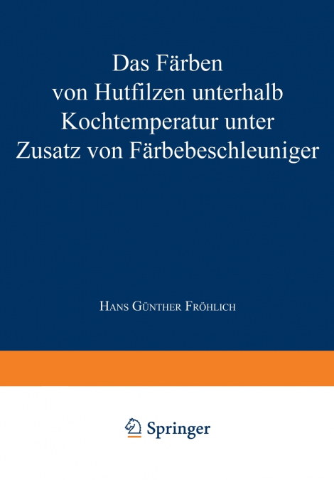 Das Farben Von Hutfilzen Unterhalb Kochtemperatur Unter Zusatz Von Farbebeschleuniger