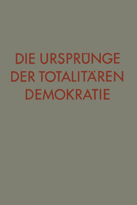 Die Ursprünge der totalitären Demokratie