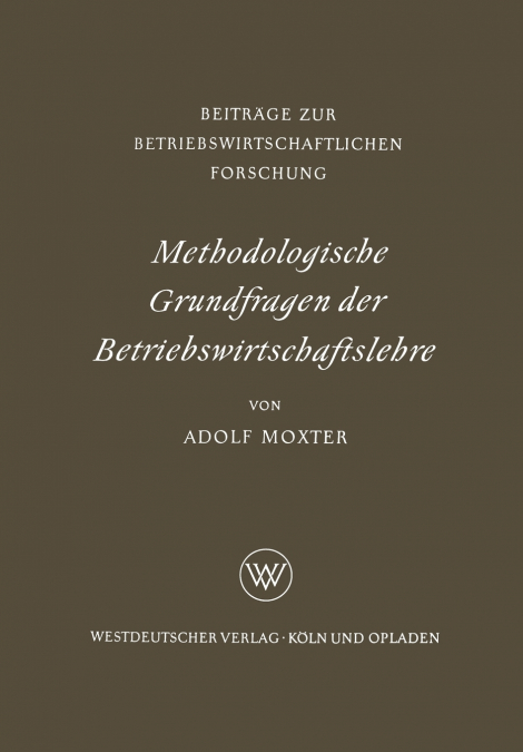 Methodologische Grundfragen der Betriebswirtschaftslehre