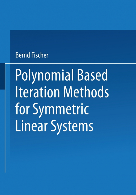 Polynomial Based Iteration Methods for Symmetric Linear Systems