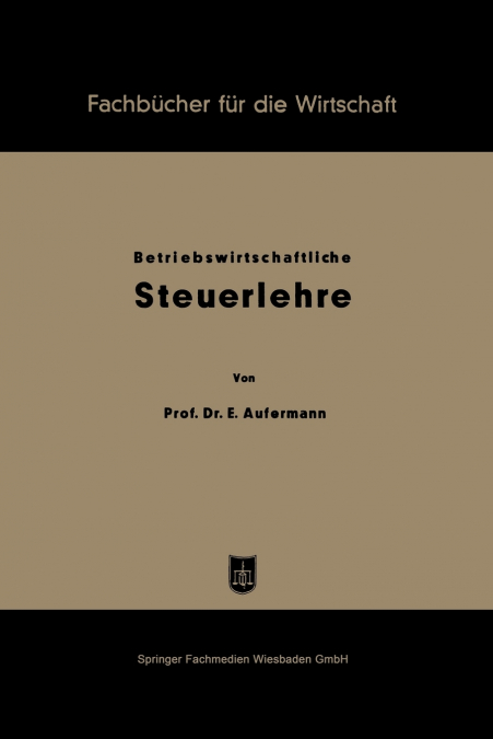 Grundzüge betriebswirtschaftlicher Steuerlehre