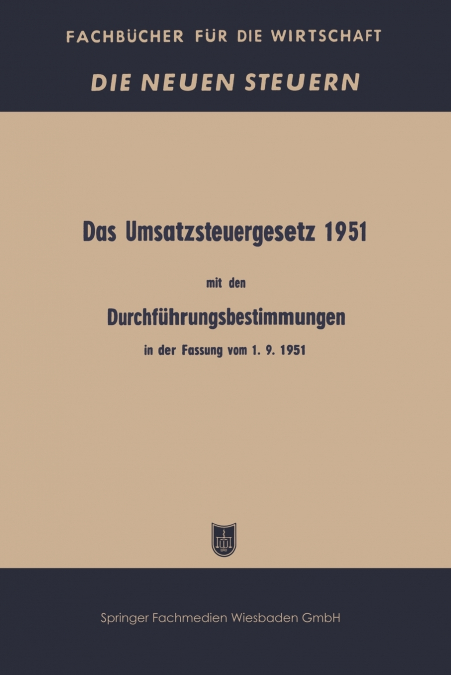 Das Umsatzsteuergesetz 1951 Mit Den Durchfuhrungsbestimmungen in Der Fassung Vom 1. 9. 1951