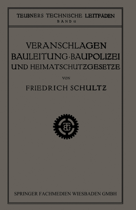 Veranschlagen, Bauleitung, Baupolizei und Heimatschutzgesetze