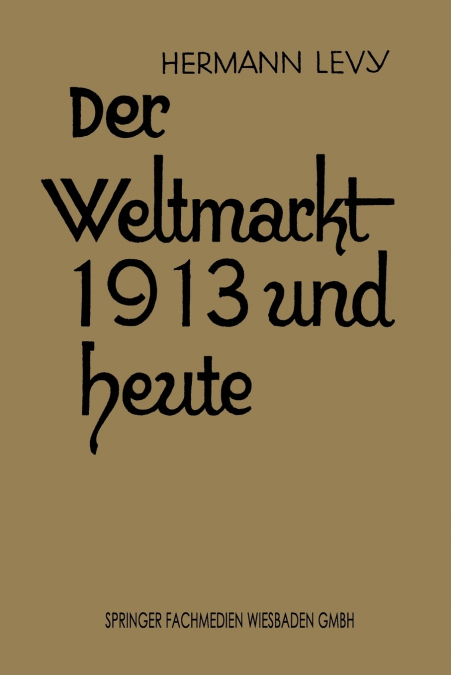 Der Weltmarkt 1913 Und Heute