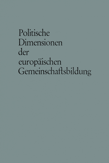 Politische Dimensionen Der Europaischen Gemeinschaftsbildung