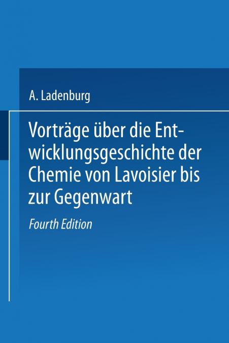 Vortrage Uber Die Entwicklungsgeschichte Der Chemie Von Lavoisier Bis Zur Gegenwart