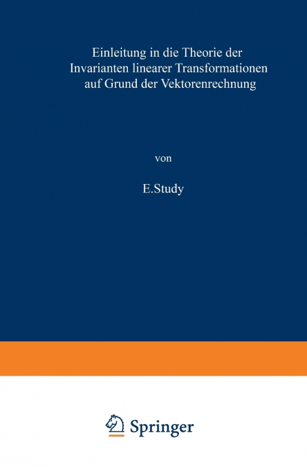 Einleitung in Die Theorie Der Invarianten Linearer Transformationen Auf Grund Der Vektorenrechnung