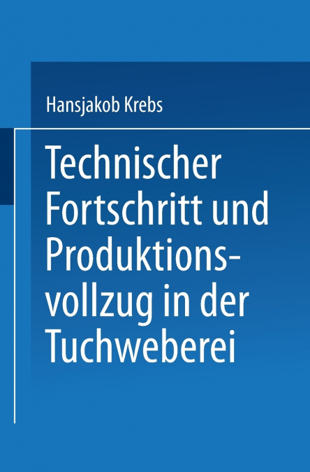 Technischer Fortschritt Und Produktionsvollzug in Der Tuchweberei
