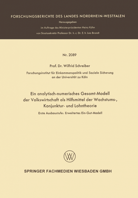 Ein Analytisch-Numerisches Gesamt-Modell Der Volkswirtschaft ALS Hilfsmittel Der Wachstums-, Konjunktur- Und Lohntheorie