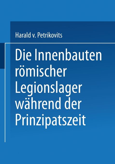 Die Innenbauten Romischer Legionslager Wahrend Der Prinzipatszeit