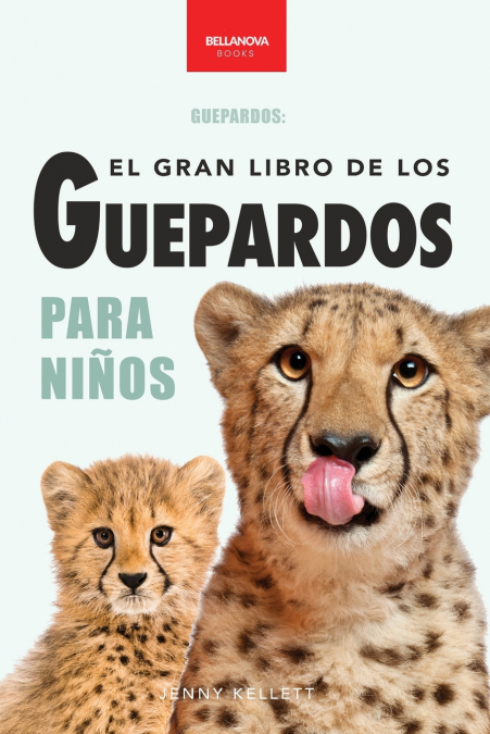 Guepardos El Gran Libro de los Guepardos para Niños
