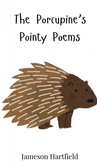 The Porcupine’s Pointy Poems