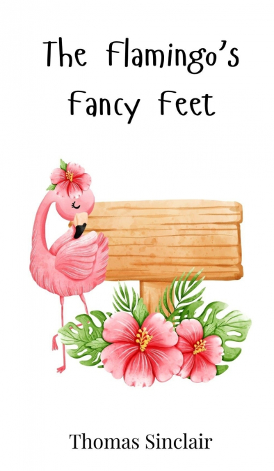 The Flamingo’s Fancy Feet