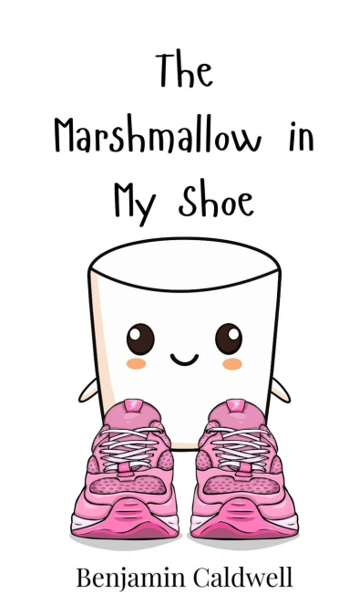 The Marshmallow in My Shoe