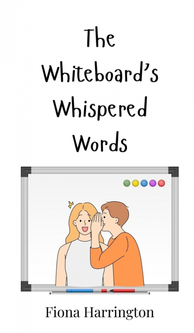 The Whiteboard’s Whispered Words