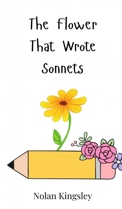 The Flower That Wrote Sonnets