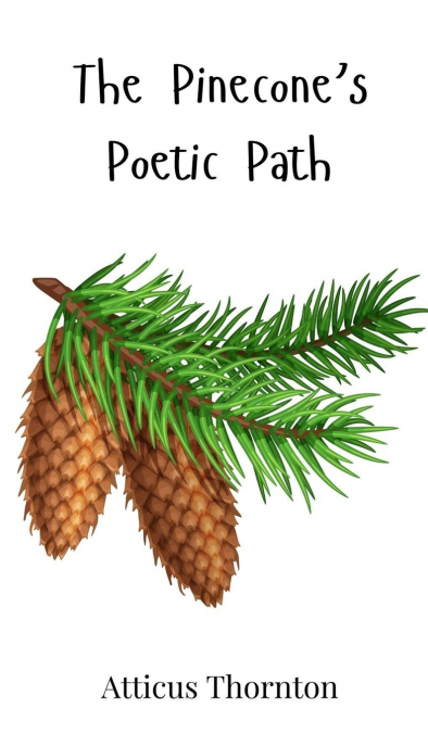 The Pinecone’s Poetic Path