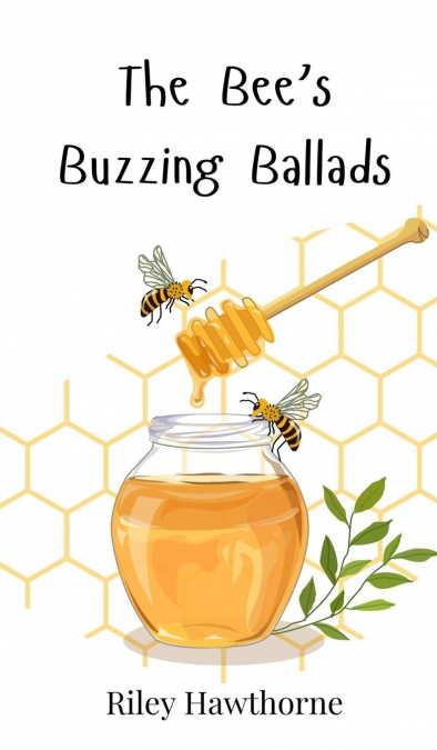 The Bee’s Buzzing Ballads