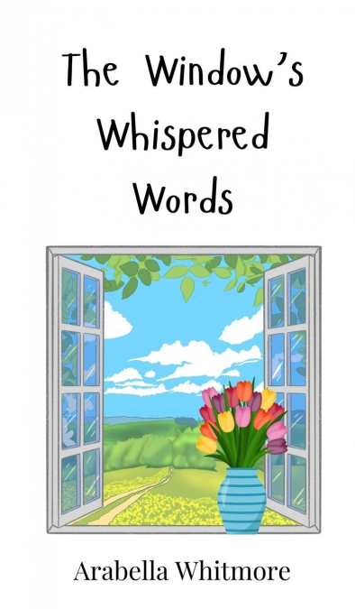 The Window’s Whispered Words