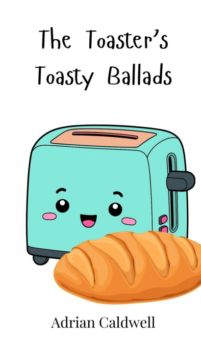 The Toaster’s Toasty Ballads