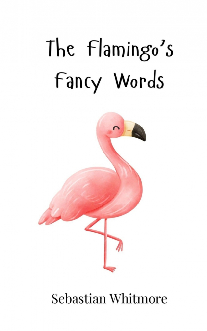 The Flamingo’s Fancy Words