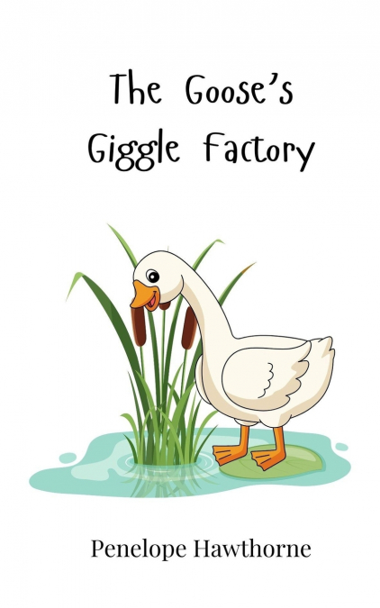 The Goose’s Giggle Factory