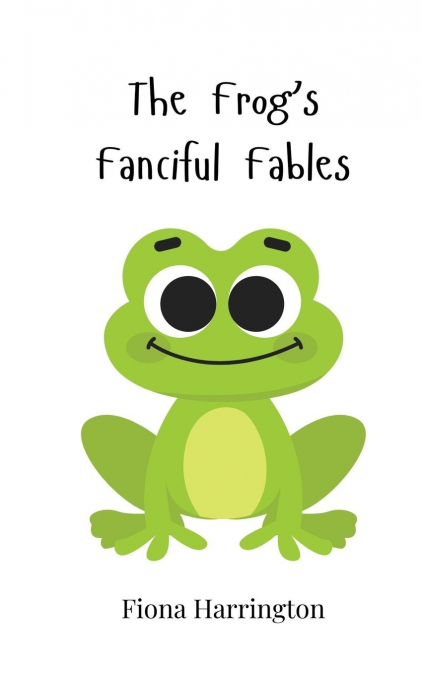 The Frog’s Fanciful Fables