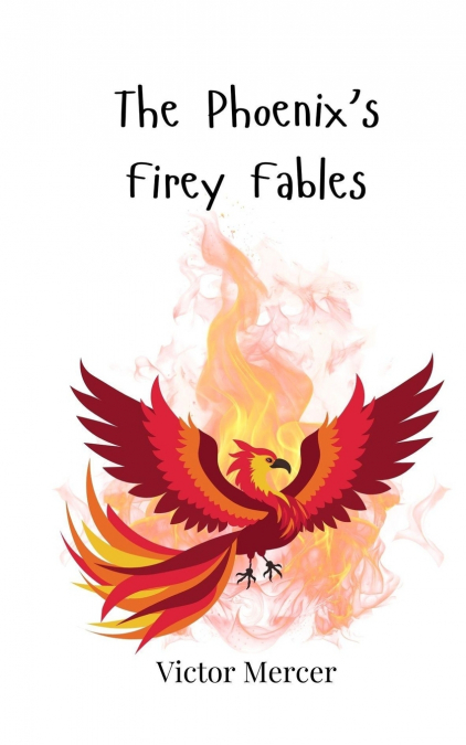 The Phoenix’s Firey Fables