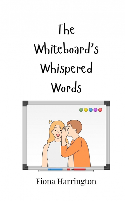 The Whiteboard’s Whispered Words