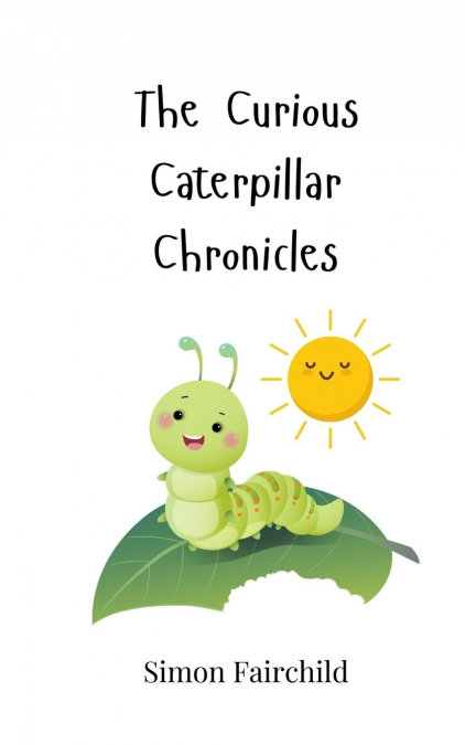 The Curious Caterpillar Chronicles