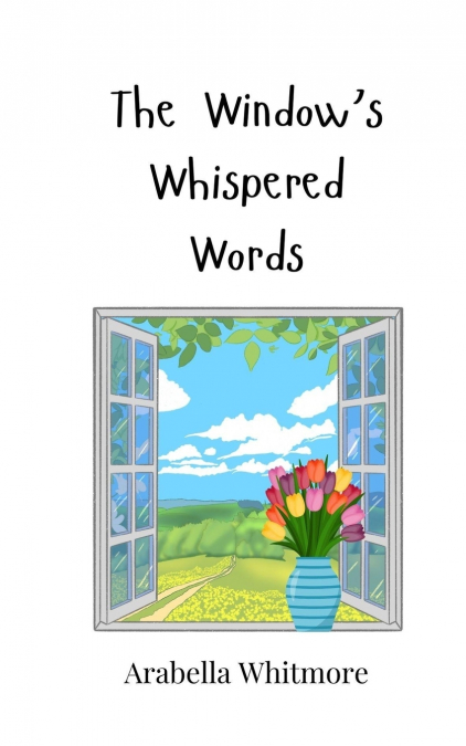 The Window’s Whispered Words