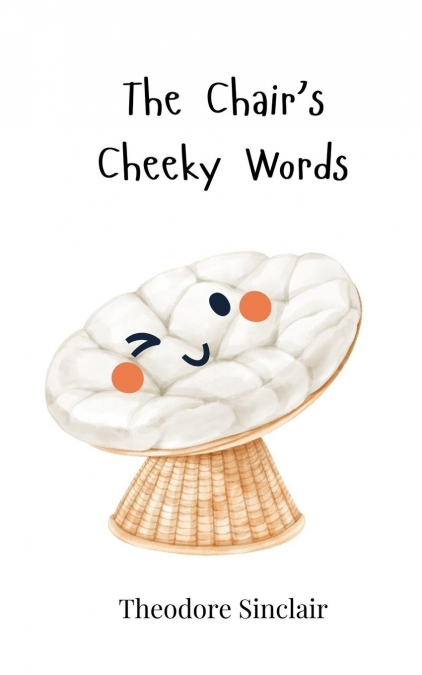 The Chair’s Cheeky Words