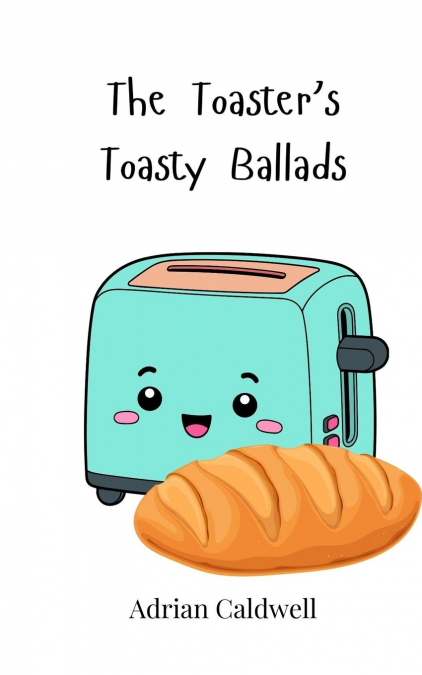 The Toaster’s Toasty Ballads