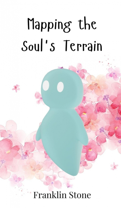 Mapping the Soul’s Terrain