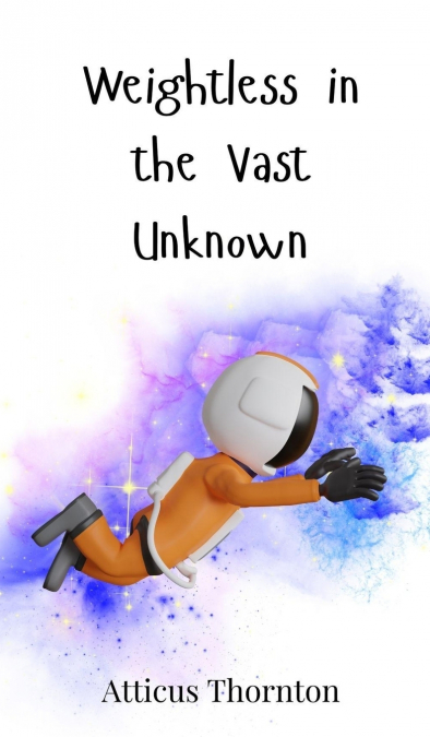 Weightless in the Vast Unknown