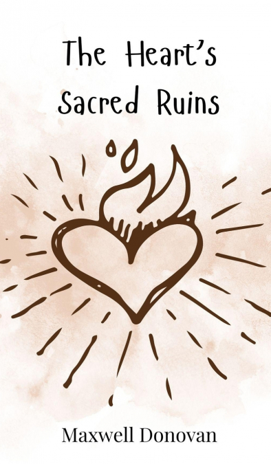 The Heart’s Sacred Ruins