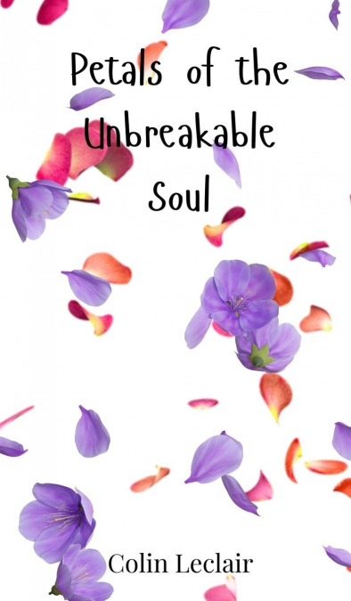 Petals of the Unbreakable Soul