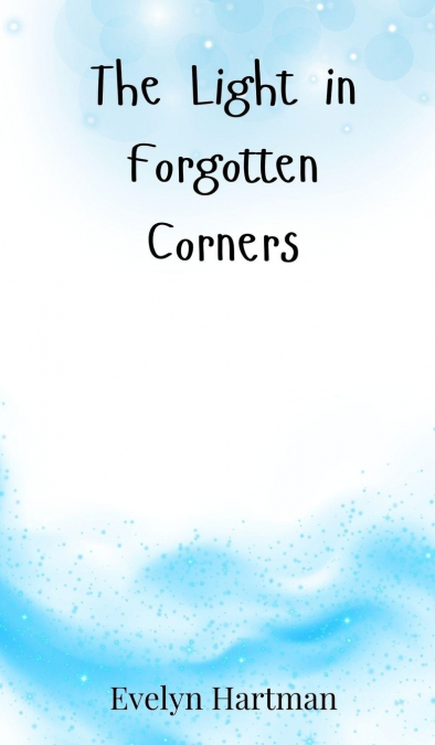 The Light in Forgotten Corners