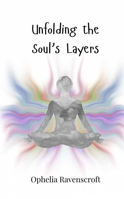 Unfolding the Soul’s Layers