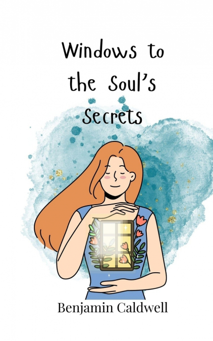 Windows to the Soul’s Secrets