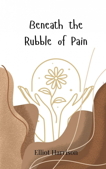 Beneath the Rubble of Pain