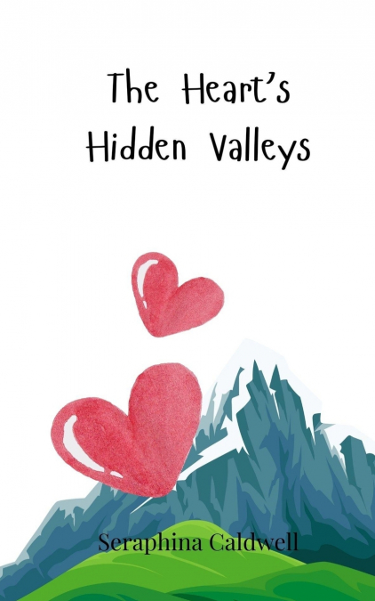The Heart’s Hidden Valleys