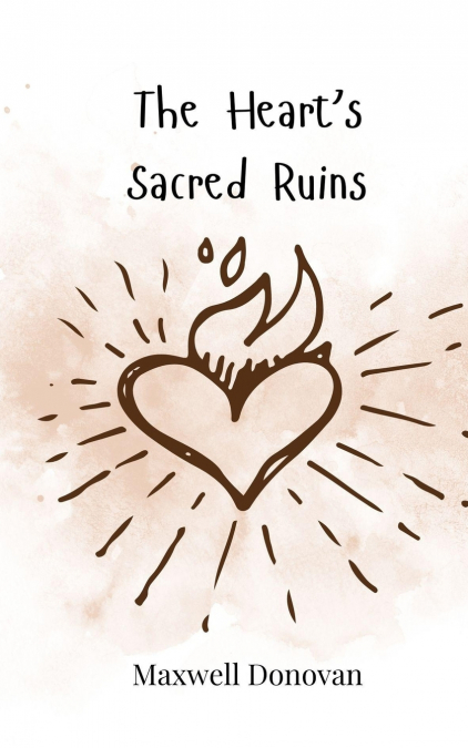 The Heart’s Sacred Ruins