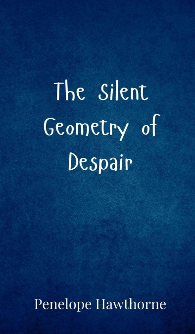 The Silent Geometry of Despair