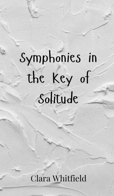 Symphonies in the Key of Solitude