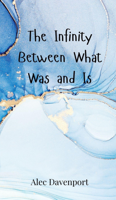 The Infinity Between What Was and Is